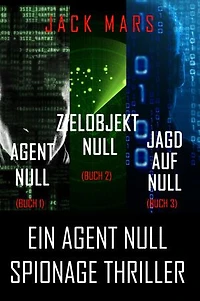 Agent Null Spionage-Thriller Paket: Agent Null (#1), Zielobjekt Null (#2) und Jagd auf Null (#3)