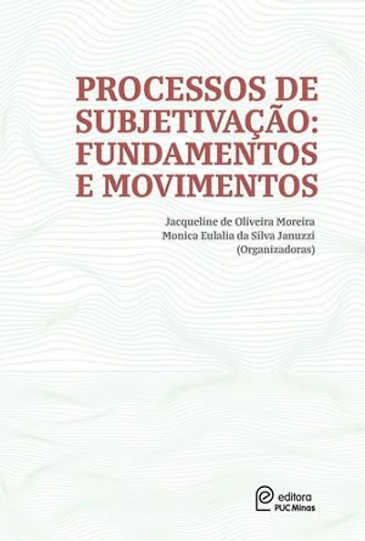 Processos de subjetivação:: fundamentos e movimentos