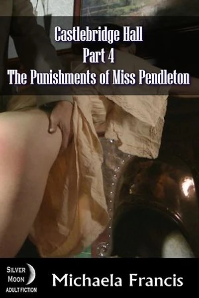 The Punishments of Miss Pendleton: Castlbridge Hall Book 4