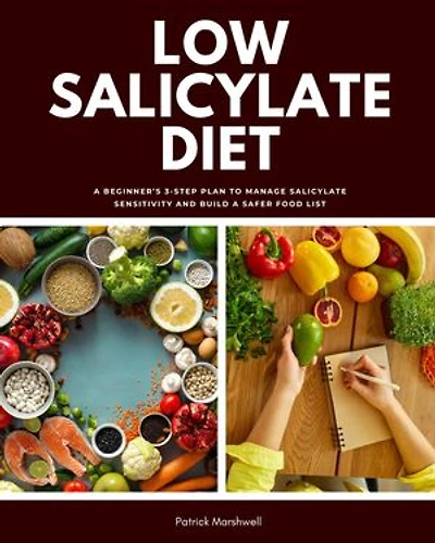 Low Salicylate Diet: A Beginner's 3-Step Plan to Manage Salicylate Sensitivity and Build a Safer Food List