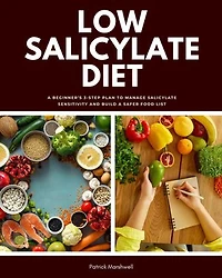 Low Salicylate Diet: A Beginner's 3-Step Plan to Manage Salicylate Sensitivity and Build a Safer Food List
