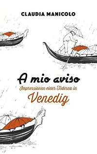 A mio aviso: Impressionen einer Tedesca in Venedig