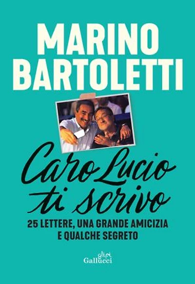 Caro Lucio ti scrivo: 25 lettere, una grande amicizia e qualche segreto