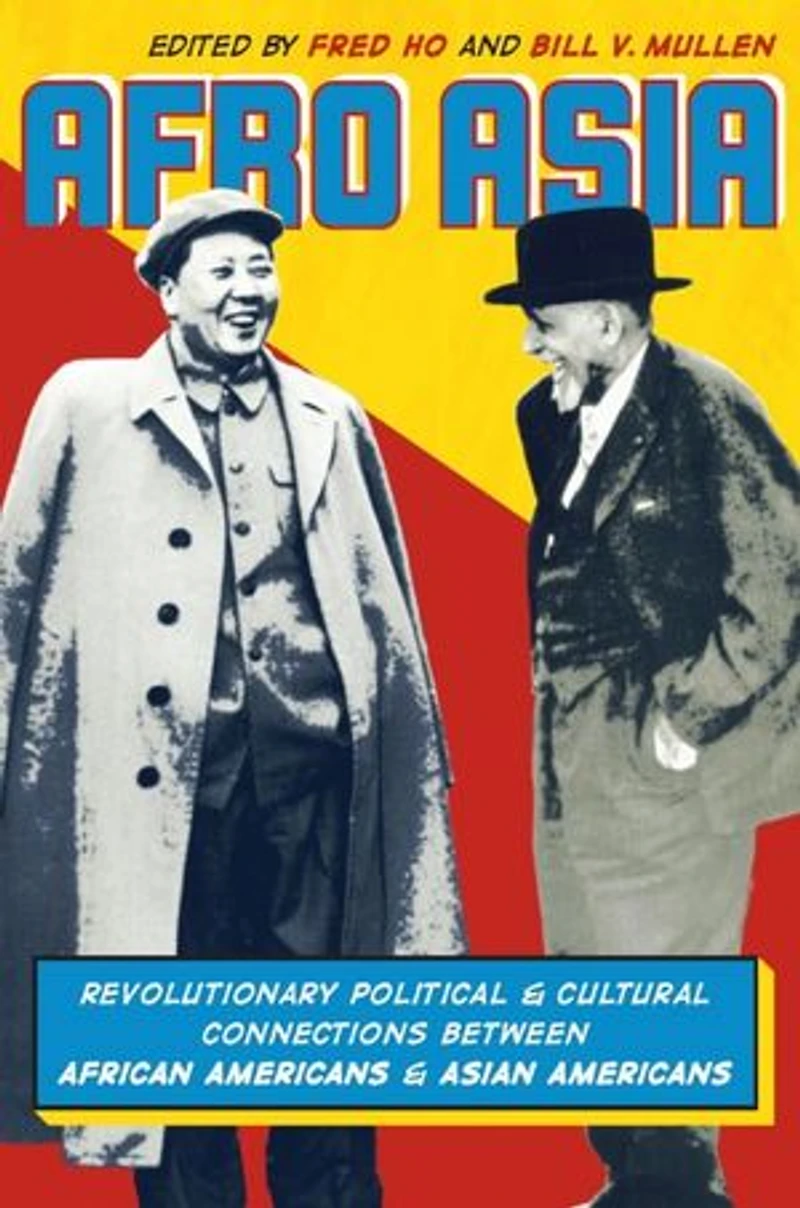 Afro Asia: Revolutionary Political And Cultural Connections Between African Americans Asian