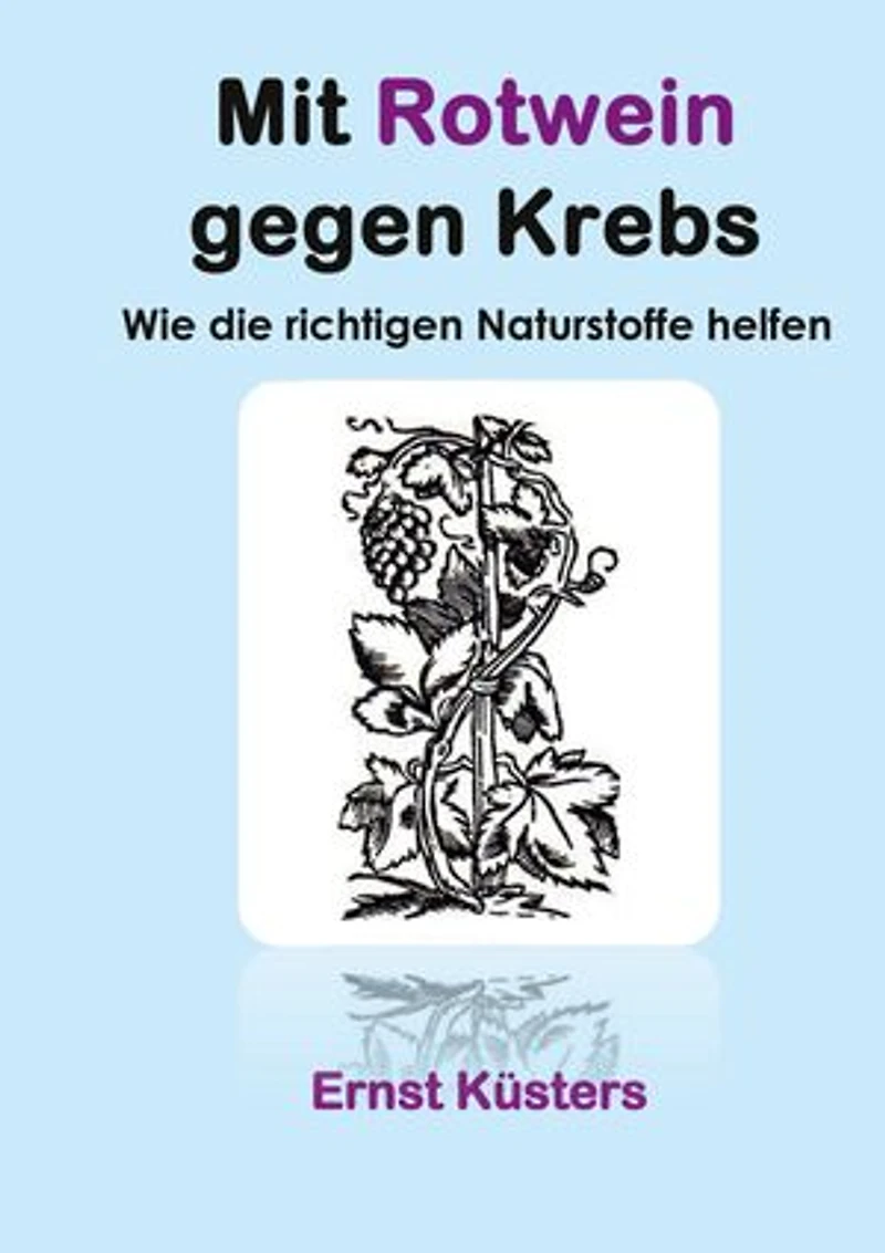 Mit Rotwein gegen Krebs: Wie die richtigen Naturstoffe helfen