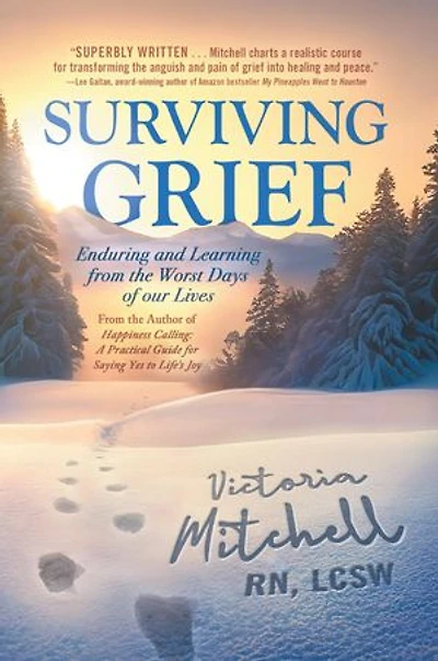 Surviving Grief: Enduring and Learning from the Worst Days of Our Lives