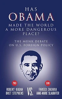 Has Obama Made The World a More Dangerous Place?: Munk Debate on America Foreign Policy