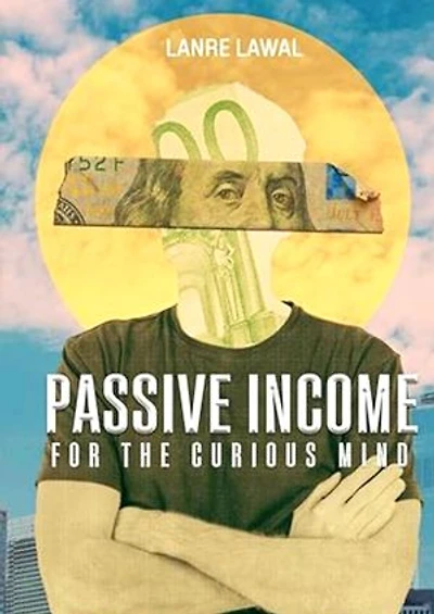 Passive Income for the Curious Mind: Simple Strategies to Earn Extra Income
