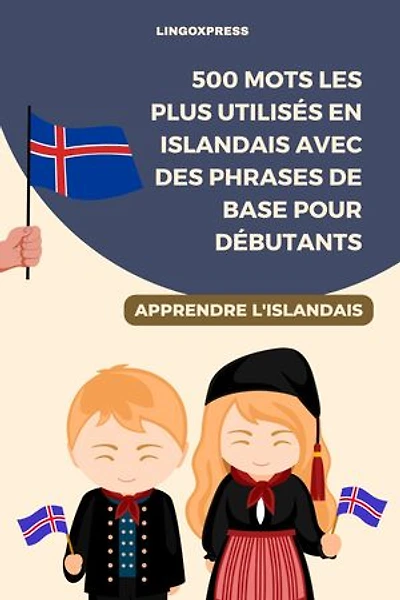 500 Mots les Plus Utilisés en Islandais Avec des Phrases de Base pour Débutants