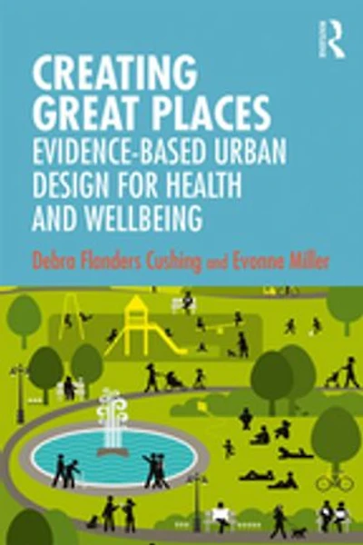 Creating Great Places: Evidence-based Urban Design For Health And Wellbeing