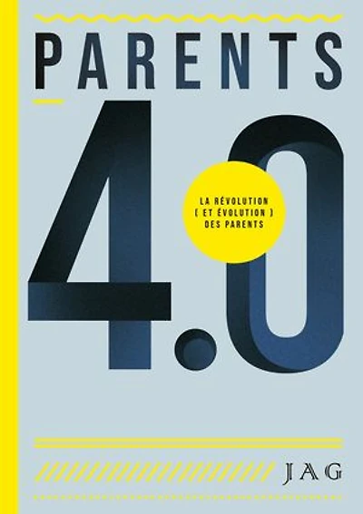 PARENTS 4.0: La révolution (et évolution) des parents