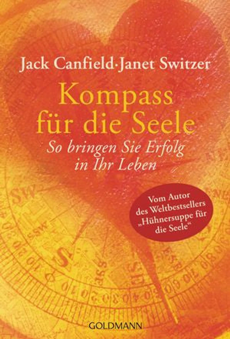 Kompass für die Seele: So bringen Sie Erfolg in Ihr Leben - Über 60 Manifestations-Tipps für alle Lebensbereiche - nicht nur für Job und Karriere!