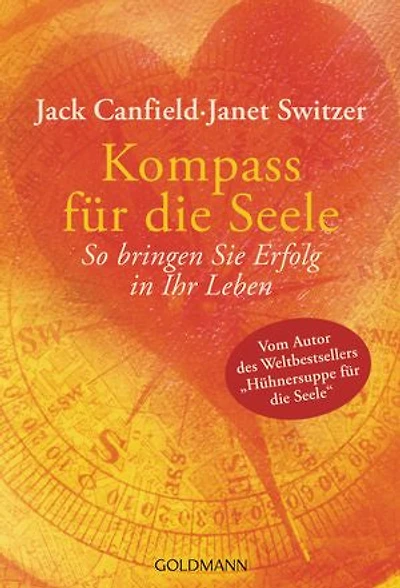 Kompass für die Seele: So bringen Sie Erfolg in Ihr Leben - Über 60 Manifestations-Tipps für alle Lebensbereiche - nicht nur für Job und Karriere!