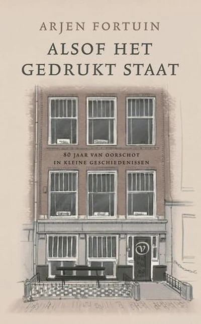 Alsof het gedrukt staat: 80 jaar Van Oorschot in kleine geschiedenissen