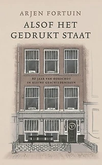 Alsof het gedrukt staat: 80 jaar Van Oorschot in kleine geschiedenissen