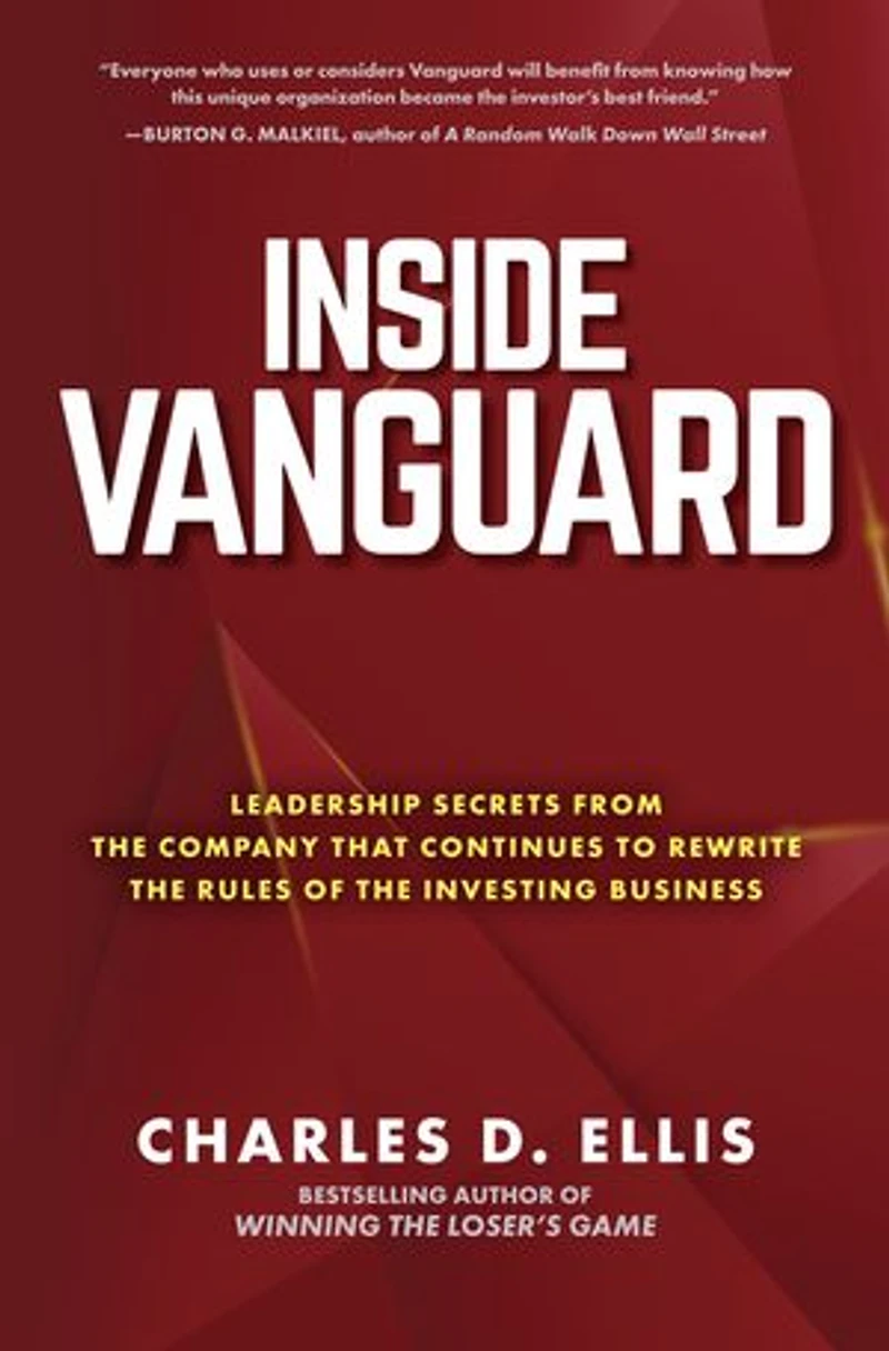 Inside Vanguard: Leadership Secrets from the Company That Continues to Rewrite Rules of Investing Business