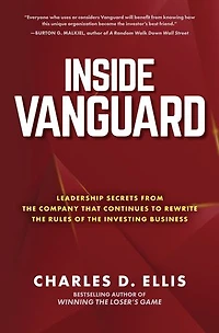 Inside Vanguard: Leadership Secrets from the Company That Continues to Rewrite Rules of Investing Business