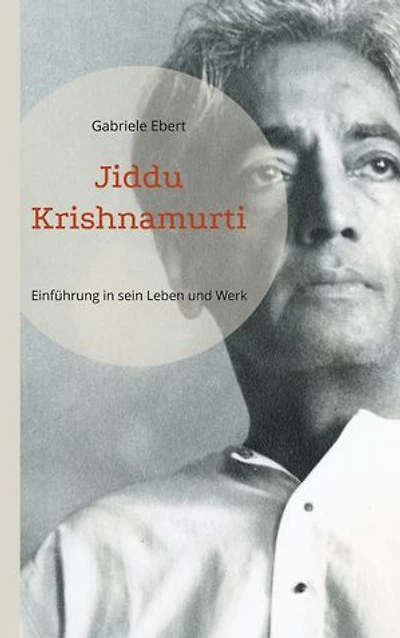 Jiddu Krishnamurti: Einführung in sein Leben und Werk