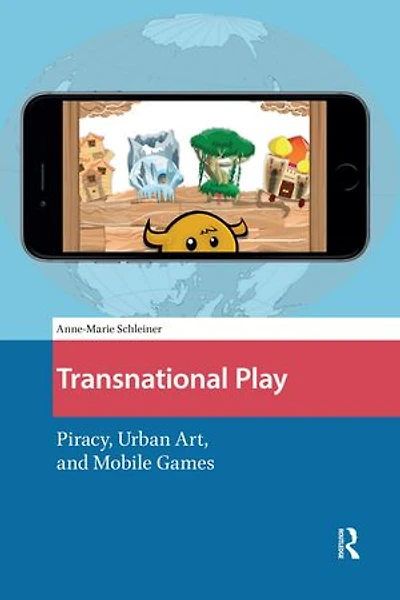 Transnational Play: Piracy, Urban Art, and Mobile Games