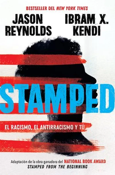 Stamped: el racismo, antirracismo y tú / Racism, Antiracism, and You: A Remix of the National Book Award-winning Stamped from Beginning
