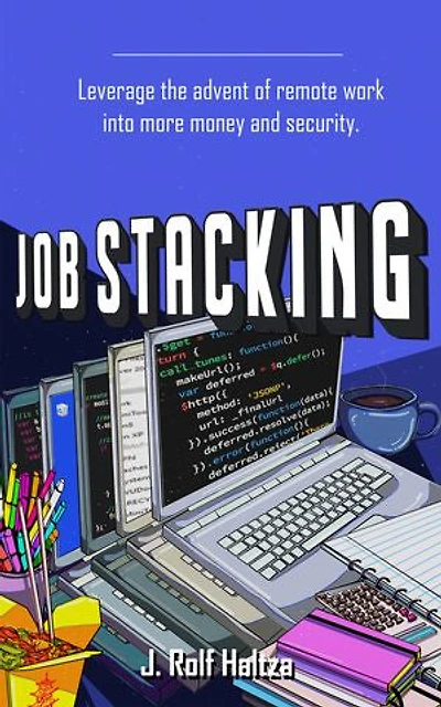 Job Stacking: Leverage the advent of remote work into more money and security