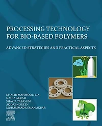 Processing Technology For Bio-based Polymers: Advanced Strategies And Practical Aspects