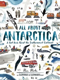 All About Antarctica: A Fact Book the Southernmost Continent