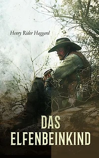 Das Elfenbeinkind: Ein Allan Quatermain Abenteuerroman