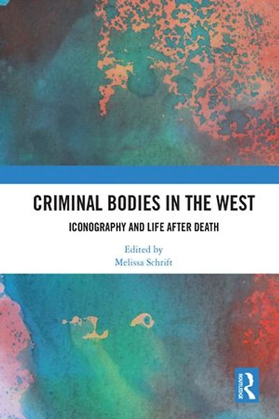 Criminal Bodies The West: Iconography And Life After Death