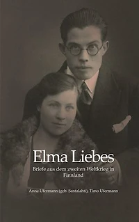 Elma Liebes: Briefe aus dem zweiten Weltkrieg in Finnland
