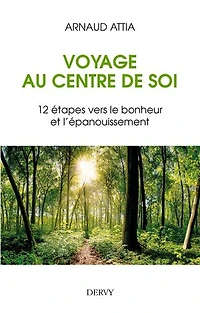 Voyage au centre de soi - 12 étapes vers le bonheur et l'épanouissement