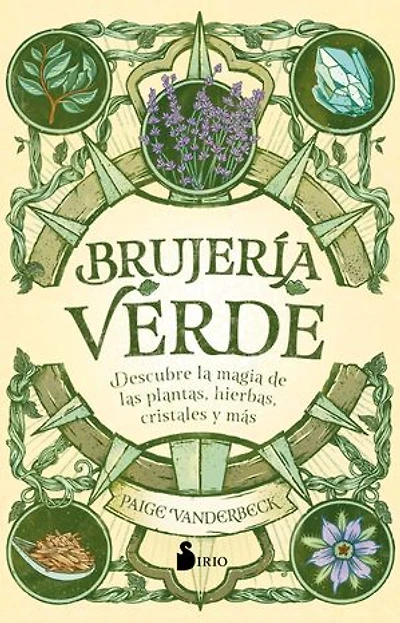 Brujería verde: Descubre la magia de las plantas, hierbas cristales y más.