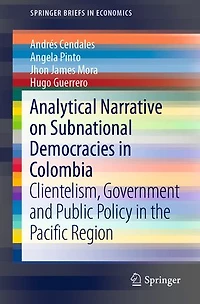Analytical Narrative On Subnational Democracies Colombia: Clientelism, Government And Public Policy The Pacific Region