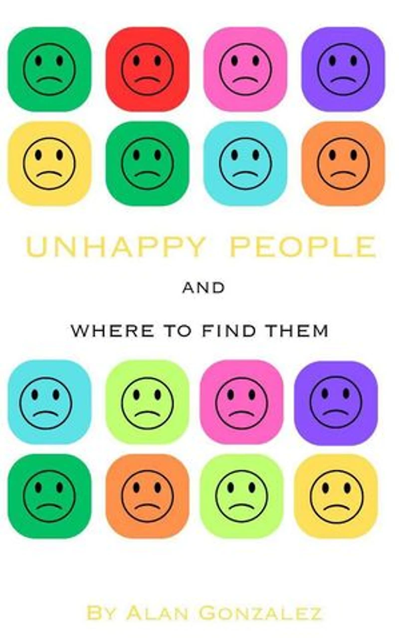 Unhappy People And Where To Find Them