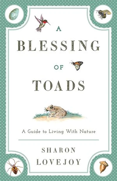 A Blessing of Toads: A Guide to Living with Nature