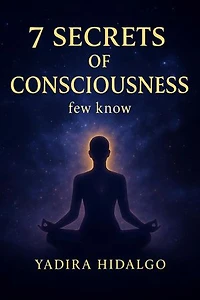 7 Secrets Of Consciousness Few Know: English Edition