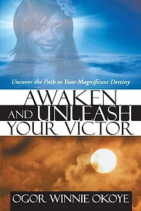 Awaken And Unleash Your Victor: Uncover The Path To Magnificent Destiny