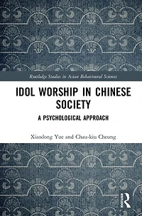 Idol Worship in Chinese Society: A Psychological Approach