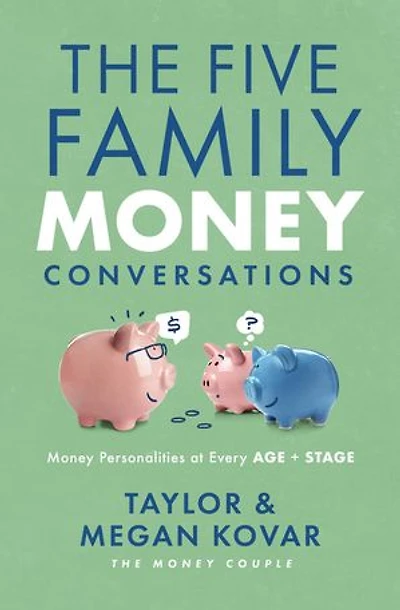 The Five Family Money Conversations: Personalities at Every Age and Stage