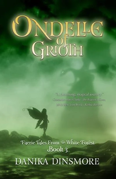 Ondelle of Grioth: Faerie Tales from the White Forest Book Three