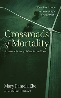 Crossroads of Mortality: A Pastoral Journey of Comfort and Hope