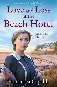 Love and Loss at the Beach Hotel: A moving, uplifting WW1 saga
