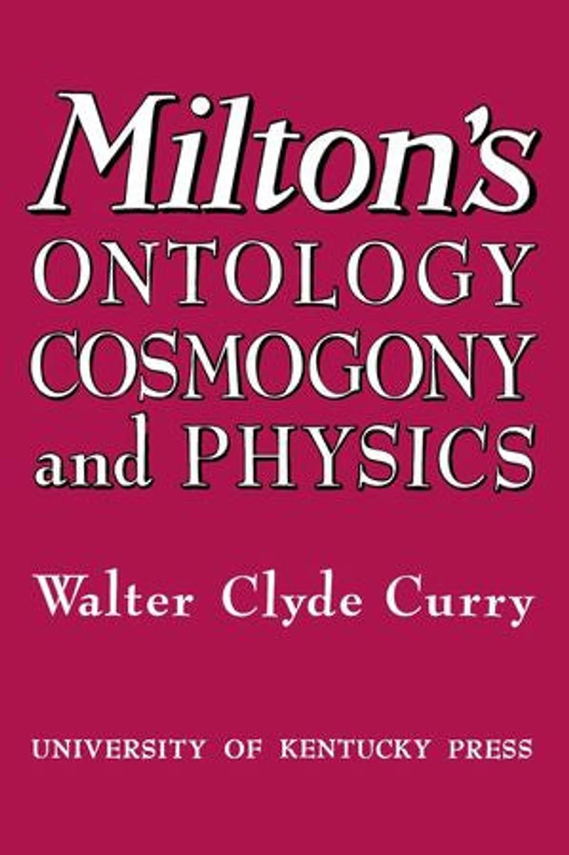 Milton's Ontology, Cosmogony, And Physics