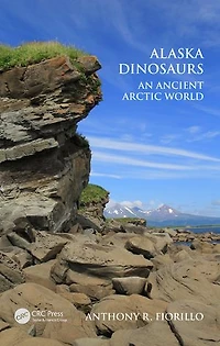 Alaska Dinosaurs: An Ancient Arctic World