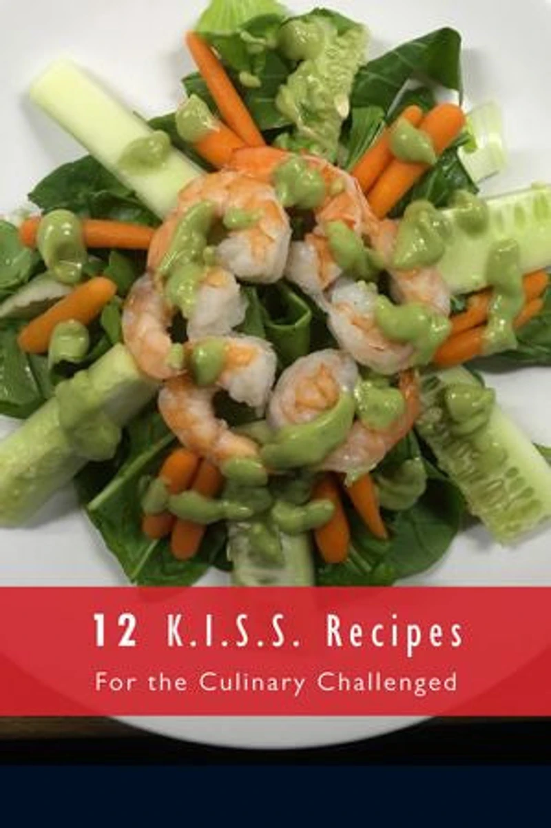 12 K.I.S.S. Recipes: For the Culinary Challenged