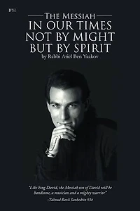 The Messiah in our Times Not by Might but by Spirit