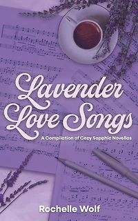 Lavender Love Songs: a collection of sapphic romance novellas