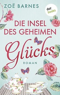 Die Insel des geheimen Glücks: Ein Cheltenham-Roman - Band 7
