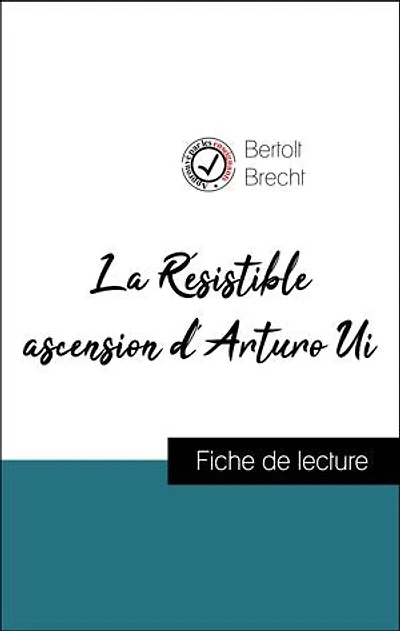 Analyse de l'œuvre : La Résistible ascension d'Arturo Ui (résumé et fiche de lecture plébiscités par les enseignants sur fichedelecture.fr)