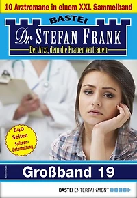 Dr. Stefan Frank Großband 19: 10 Arztromane in einem Sammelband